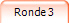 Ronde 3