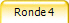 Ronde 4